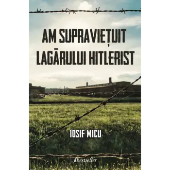 Am supraviețuit lagărului hitlerist
