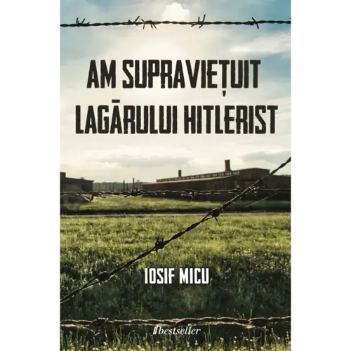 Am supraviețuit lagărului hitlerist