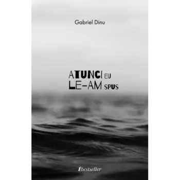 Atunci eu le-am spus