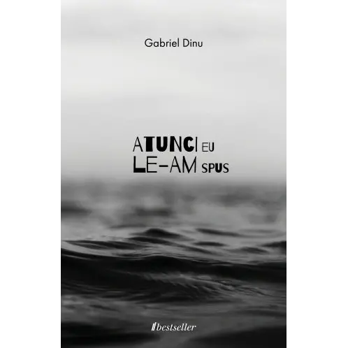 Atunci eu le-am spus