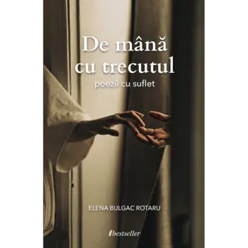De mână cu trecutul. Poezii cu suflet