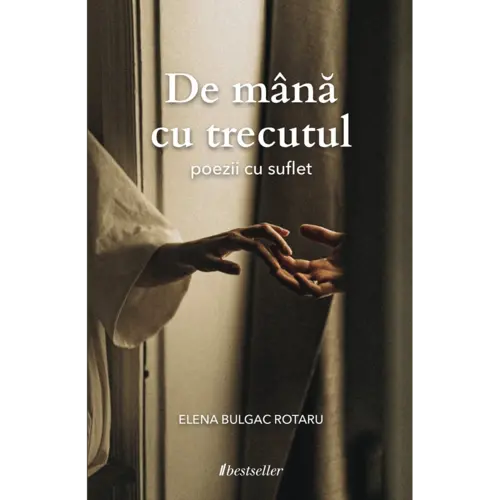 De mână cu trecutul. Poezii cu suflet