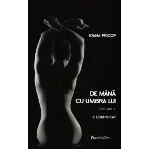 De mână cu umbra lui (volumul 3, E complicat)