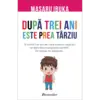 După trei ani este prea târziu