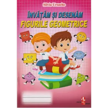 Învățăm și desenăm figurile geometrice