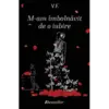 M-am îmbolnăvit de o iubire