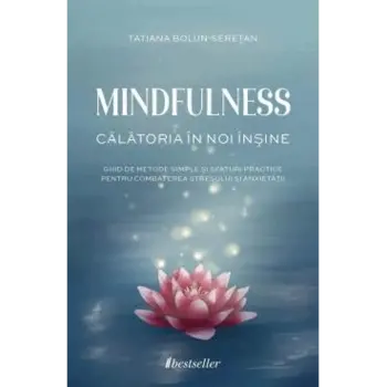 Mindfulness. Călătoria în noi înșine