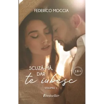 Scuză-mă, dar te iubesc (Volumul 1)