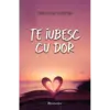Te iubesc cu dor