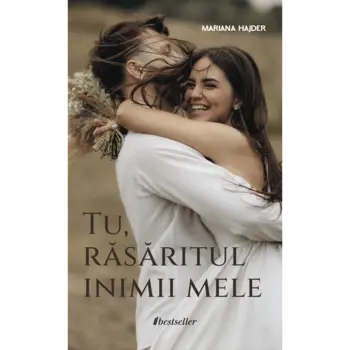 Tu, răsăritul inimii mele