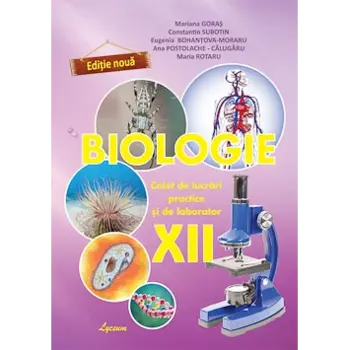 BIOLOGIE, Caiet de lucrări practice și de laborator, clasa XII-a