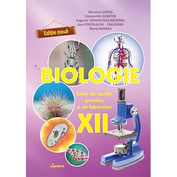 BIOLOGIE, Caiet de lucrări practice și de laborator, clasa XII-a