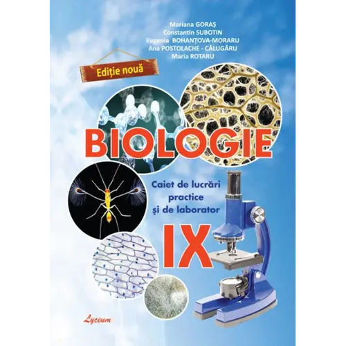 BIOLOGIE, Caiet de lucrări practice şi de laborator, clasa IX-a