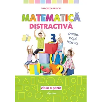 Matematica distractivă, pentru copii harnici, clasa IV-a