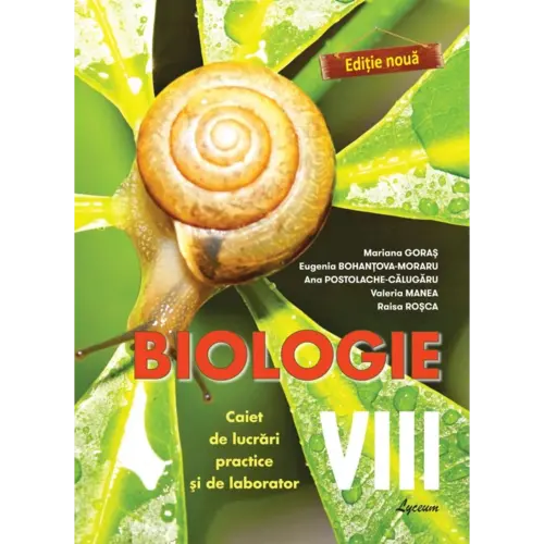 BIOLOGIE, Caiet de lucrări practice şi de laborator, clasa VIII-a
