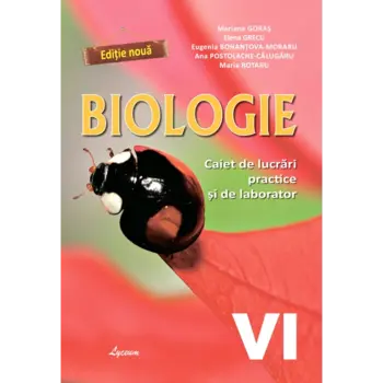 BIOLOGIE, Caiet de lucrări practice şi de laborator, clasa VI-a