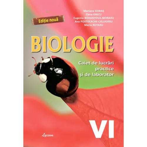 BIOLOGIE, Caiet de lucrări practice şi de laborator, clasa VI-a