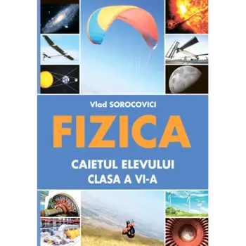 FIZICA, caietul elevului, clasa VI-a