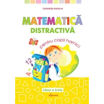 Matematica distractivă, pentru copii harnici, clasa III-a