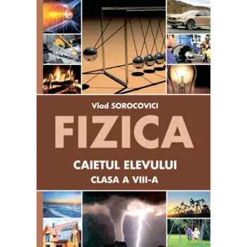 FIZICA, caietul elevului, clasa VIII-a