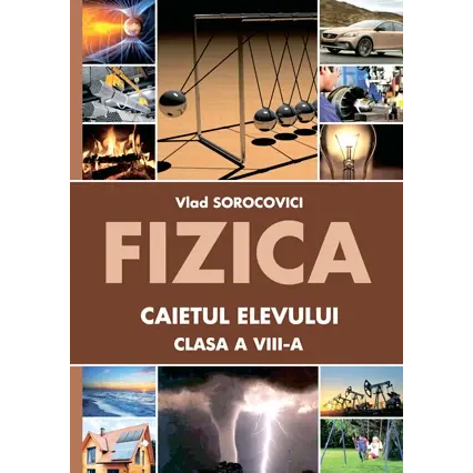 FIZICA, caietul elevului, clasa VIII-a