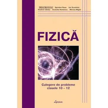 FIZICA, probleme clasele X - XII, M. Marinciuc