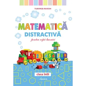 Matematica distractivă, pentru copii harnici, clasa I
