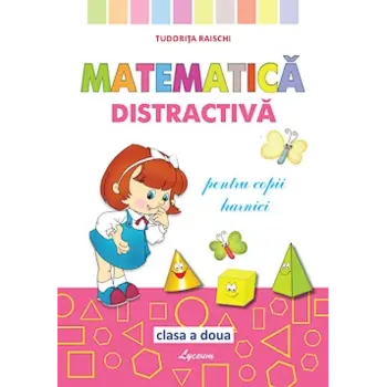 Matematica distractivă, pentru copii harnici, clasa II-a