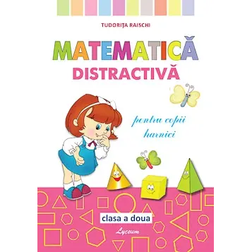 Matematica distractivă, pentru copii harnici, clasa II-a